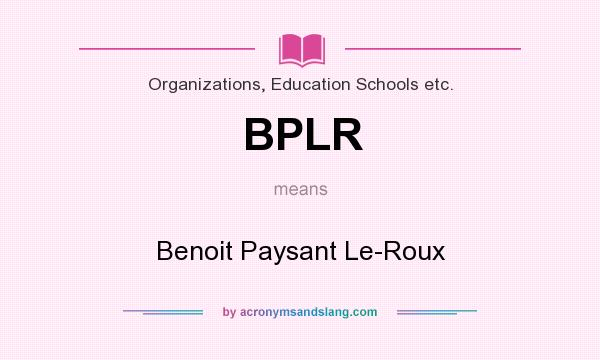 What does BPLR mean? It stands for Benoit Paysant Le-Roux