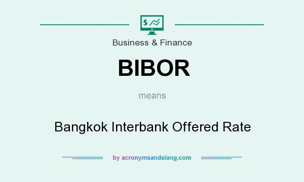 What does BIBOR mean? It stands for Bangkok Interbank Offered Rate