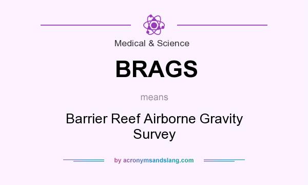 What does BRAGS mean? It stands for Barrier Reef Airborne Gravity Survey