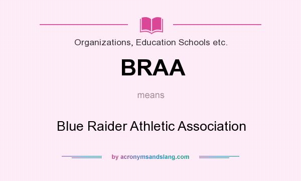 What does BRAA mean? It stands for Blue Raider Athletic Association