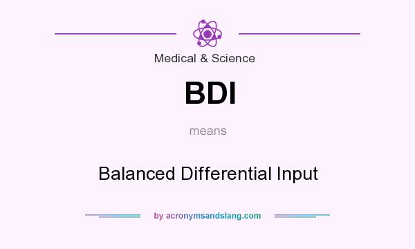 What does BDI mean? It stands for Balanced Differential Input