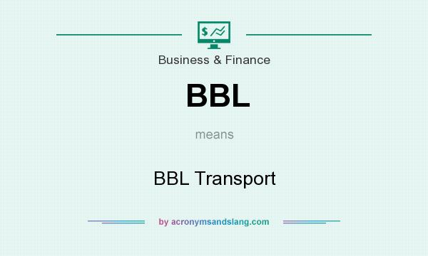 What does BBL mean? It stands for BBL Transport