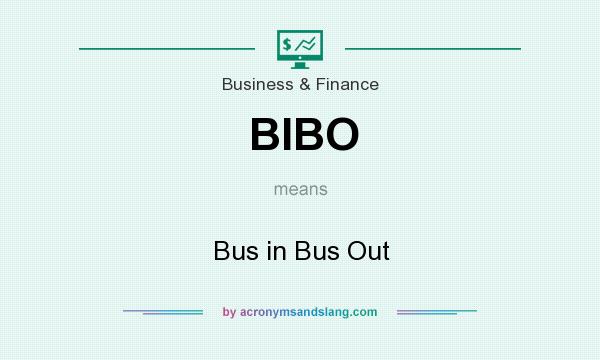 What does BIBO mean? It stands for Bus in Bus Out