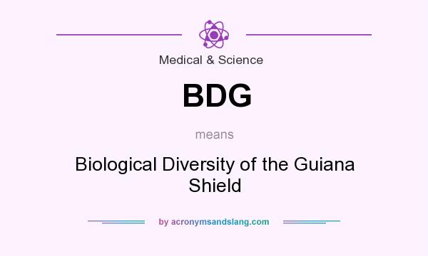 What does BDG mean? It stands for Biological Diversity of the Guiana Shield