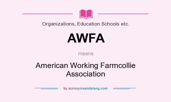 What does AWFA mean? It stands for American Working Farmcollie Association