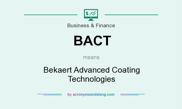 What does BACT mean? It stands for Bekaert Advanced Coating Technologies