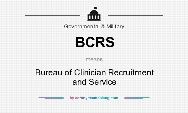 What does BCRS mean? It stands for Bureau of Clinician Recruitment and Service