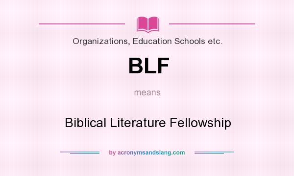 What does BLF mean? It stands for Biblical Literature Fellowship