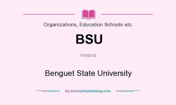 What does BSU mean? It stands for Benguet State University