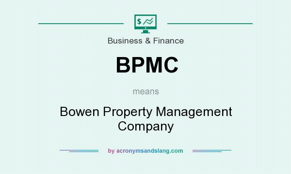 What does BPMC mean? It stands for Bowen Property Management Company