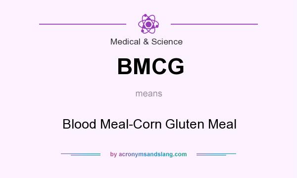 What does BMCG mean? It stands for Blood Meal-Corn Gluten Meal