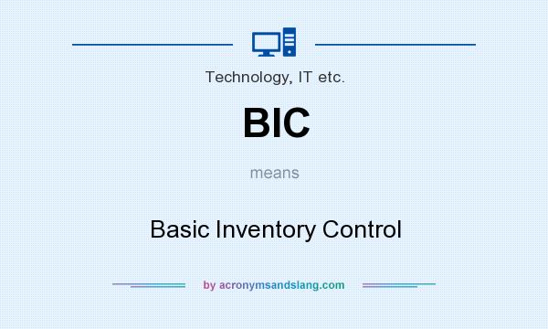 What does BIC mean? It stands for Basic Inventory Control