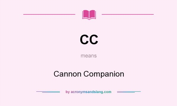 What does CC mean? It stands for Cannon Companion