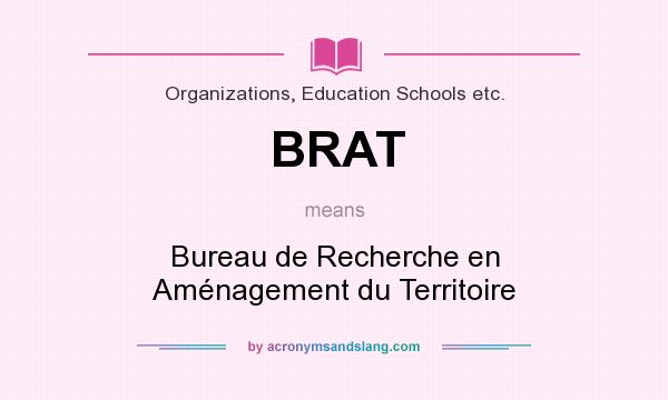 What does BRAT mean? It stands for Bureau de Recherche en Aménagement du Territoire
