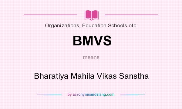 What does BMVS mean? It stands for Bharatiya Mahila Vikas Sanstha