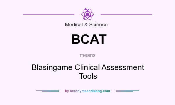 What does BCAT mean? It stands for Blasingame Clinical Assessment Tools