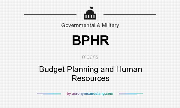What does BPHR mean? It stands for Budget Planning and Human Resources
