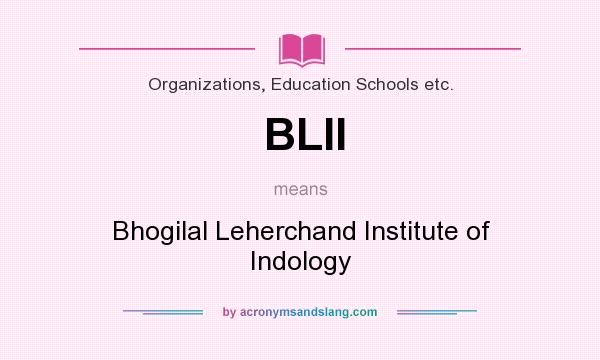 What does BLII mean? It stands for Bhogilal Leherchand Institute of Indology