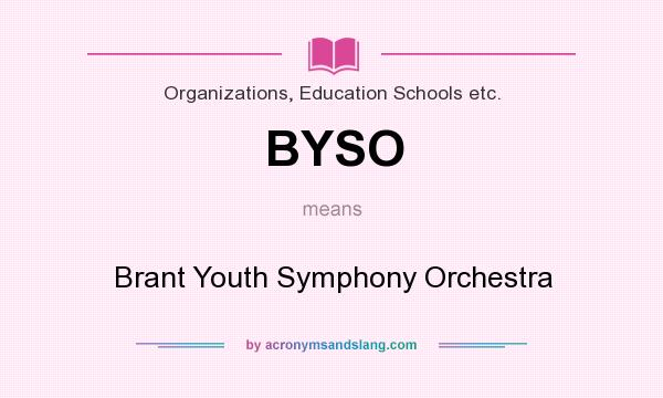 What does BYSO mean? It stands for Brant Youth Symphony Orchestra