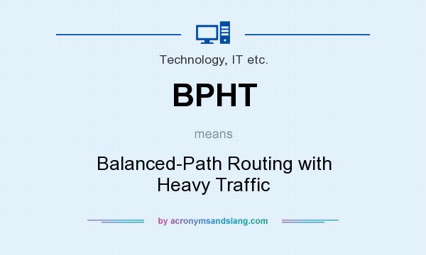 What does BPHT mean? It stands for Balanced-Path Routing with Heavy Traffic