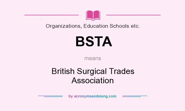 What does BSTA mean? It stands for British Surgical Trades Association