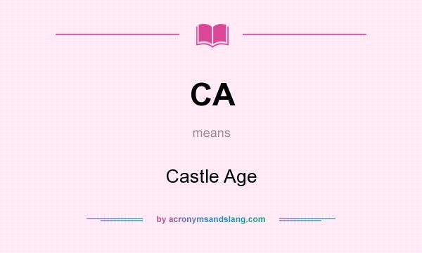 What does CA mean? It stands for Castle Age