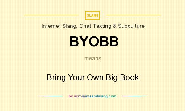 What does BYOBB mean? It stands for Bring Your Own Big Book