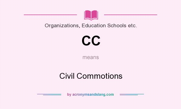 What does CC mean? It stands for Civil Commotions