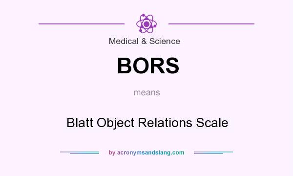 What does BORS mean? It stands for Blatt Object Relations Scale