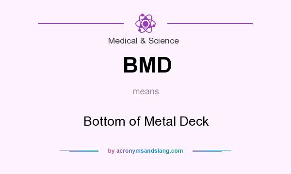 What does BMD mean? It stands for Bottom of Metal Deck