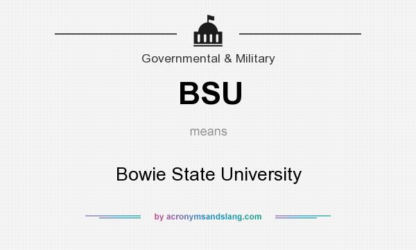 What does BSU mean? It stands for Bowie State University