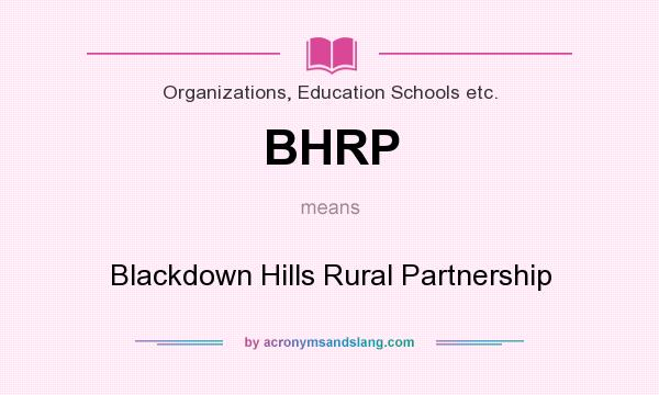 What does BHRP mean? It stands for Blackdown Hills Rural Partnership
