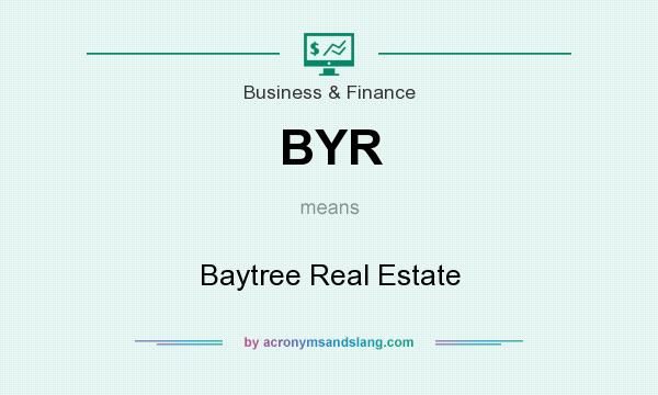 What does BYR mean? It stands for Baytree Real Estate
