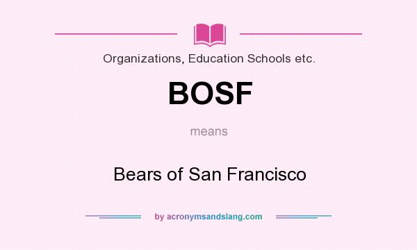 What does BOSF mean? It stands for Bears of San Francisco