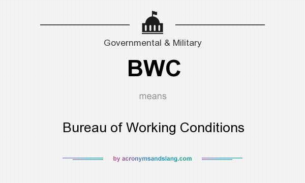 What does BWC mean? It stands for Bureau of Working Conditions