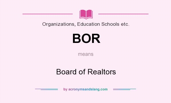 What does BOR mean? It stands for Board of Realtors