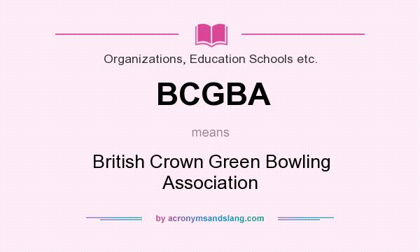 What does BCGBA mean? It stands for British Crown Green Bowling Association
