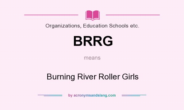 What does BRRG mean? It stands for Burning River Roller Girls