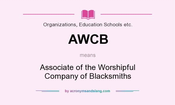 What does AWCB mean? It stands for Associate of the Worshipful Company of Blacksmiths