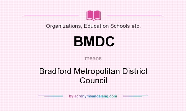 What does BMDC mean? It stands for Bradford Metropolitan District Council