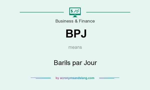 What does BPJ mean? It stands for Barils par Jour