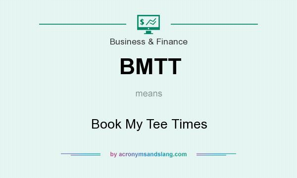 What does BMTT mean? It stands for Book My Tee Times