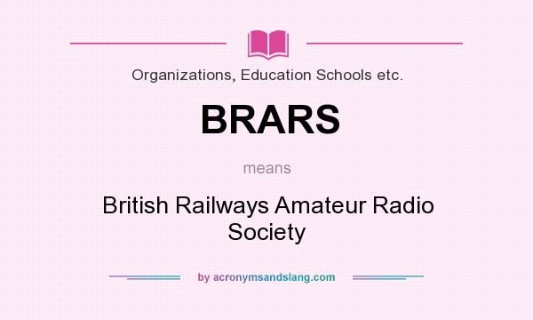 What does BRARS mean? It stands for British Railways Amateur Radio Society