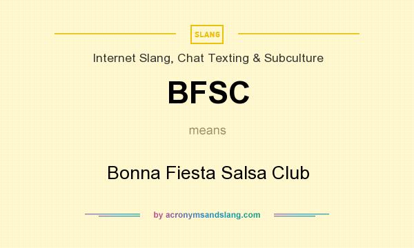 What does BFSC mean? It stands for Bonna Fiesta Salsa Club