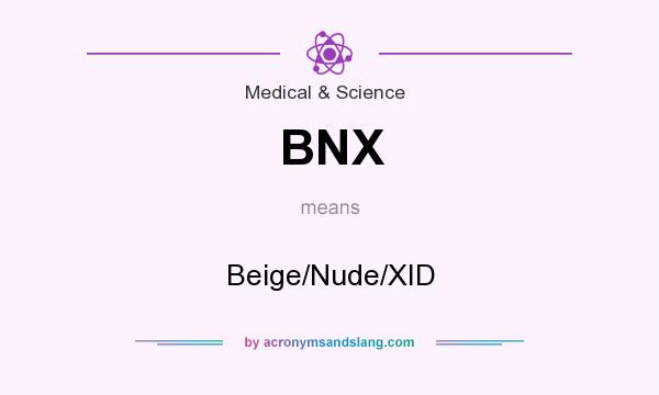 What does BNX mean? It stands for Beige/Nude/XID
