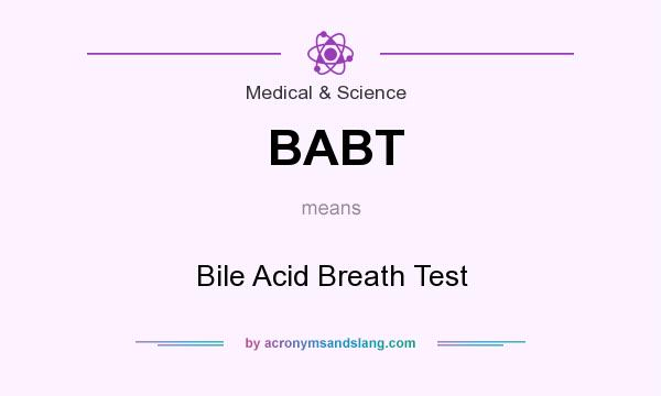 What does BABT mean? It stands for Bile Acid Breath Test