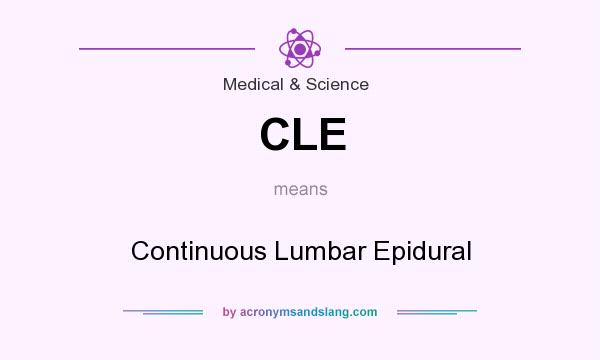 What does CLE mean? It stands for Continuous Lumbar Epidural