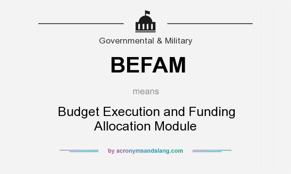 What does BEFAM mean? It stands for Budget Execution and Funding Allocation Module