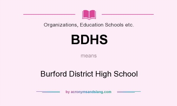 What does BDHS mean? It stands for Burford District High School
