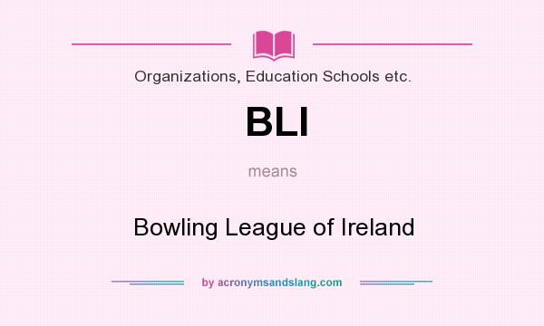 What does BLI mean? It stands for Bowling League of Ireland
